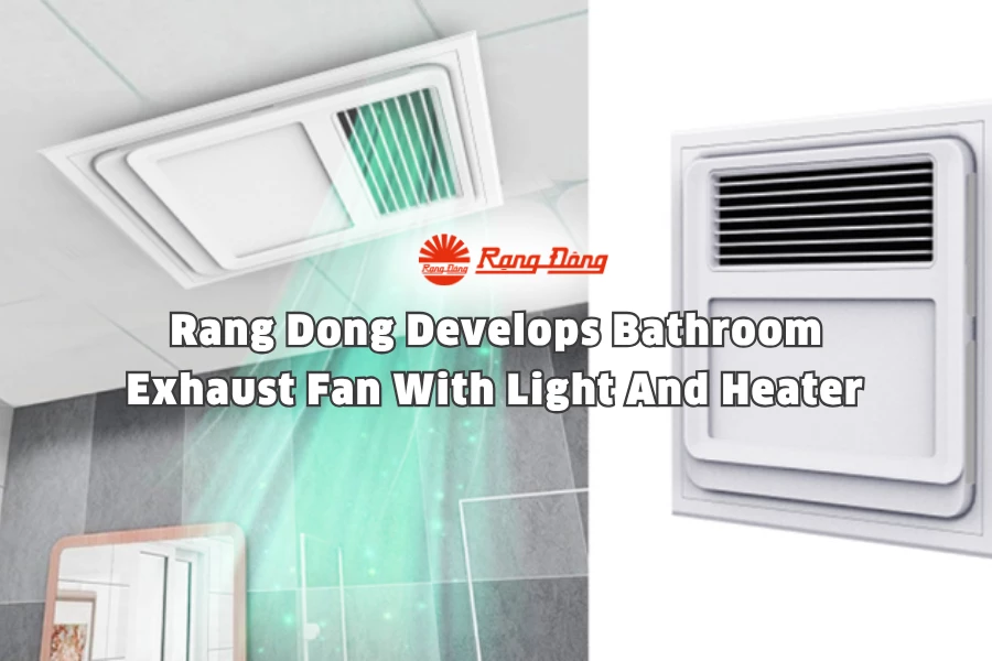 Rang Dong Develops Bathroom Exhaust Fan With Light And Heater