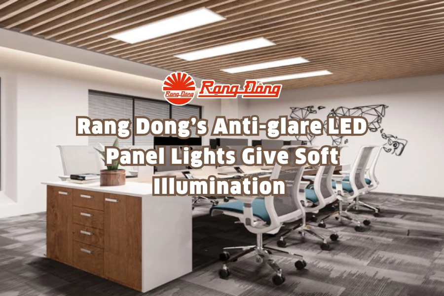 Rang Dong’s Anti-glare LED Panel Lights Give Soft Illumination