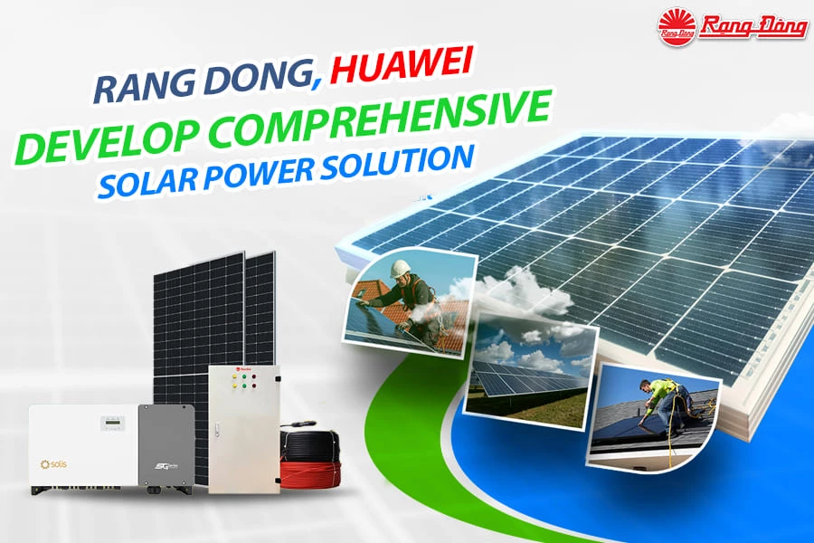 High Efficiency, Durability, Flexibility Rang Dong, Huawei Develop Comprehensive Solar Power Solution