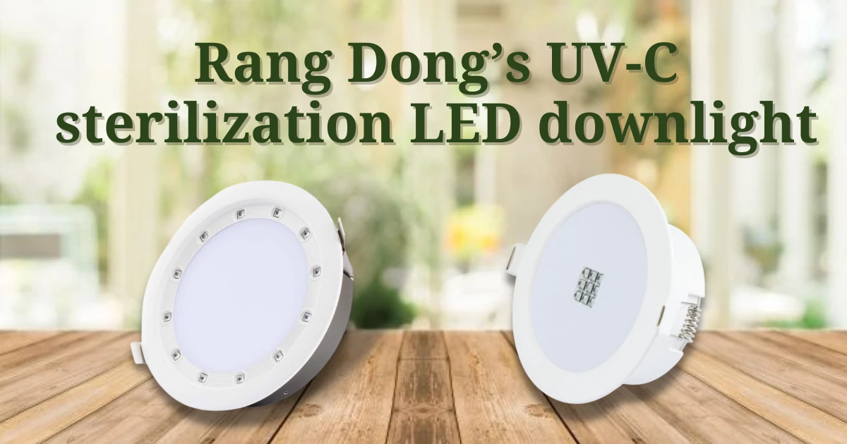 Rang Dong’s UV-C sterilization LED downlight keeps our space clean