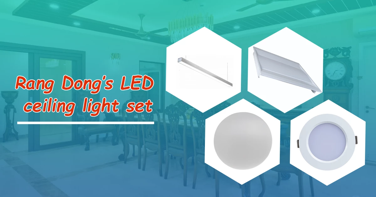 Rang Dong’s LED ceiling light set stands out among peers
