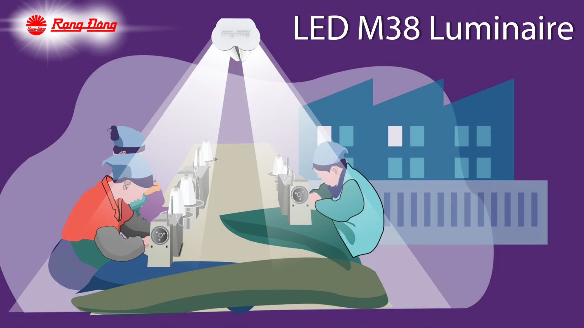 Rang Dong LED M38 luminaires - The best choice for industrial lighting