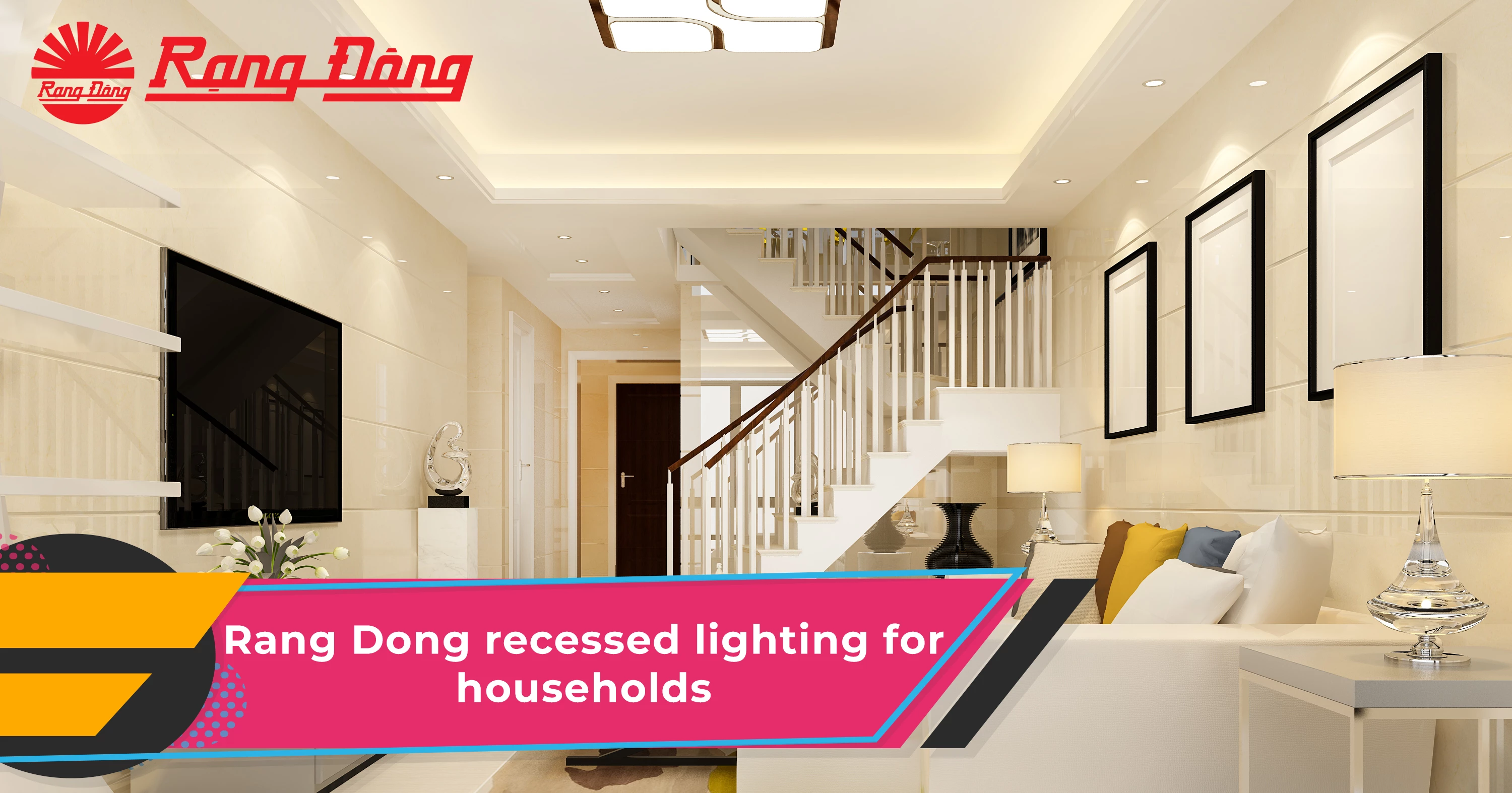 Rang Dong's recessed lighting well fit in a modern home